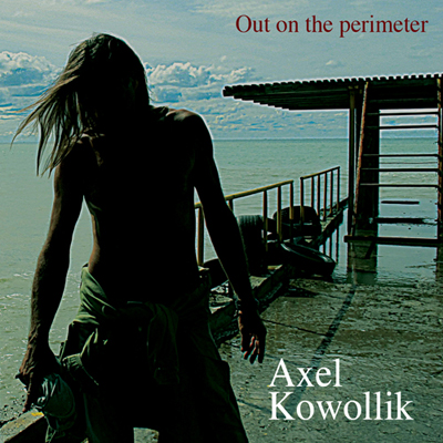 Axel Kowollik - Out On The Perimeter